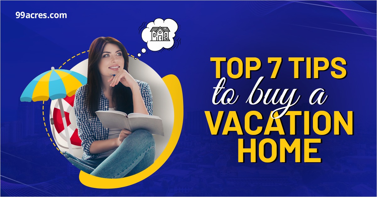 Know the top 7 tips for buying a vacation home in India